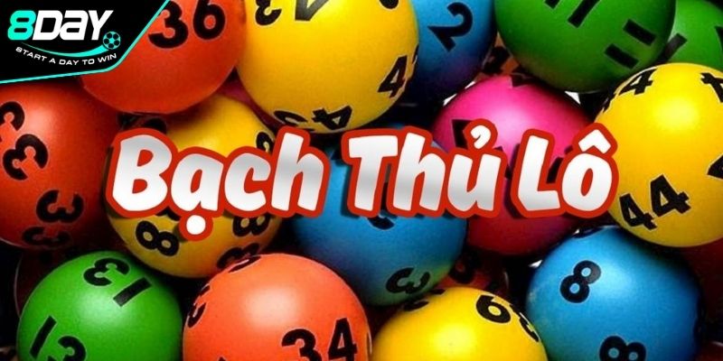 Hiểu rõ chi tiết về bạch thủ lô